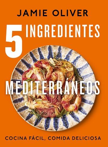 5 ingredientes mediterráneos | 9788425364334 | Oliver, Jamie | Librería Castillón - Comprar libros online Aragón, Barbastro