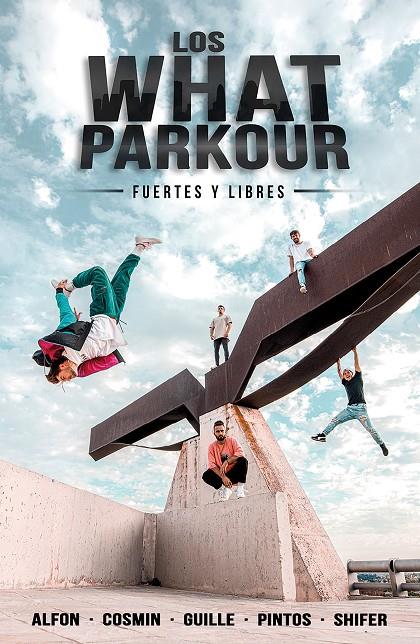 Los What Parkour: fuertes y libres | 9788427048201 | Alfon, Cosmin, Guille, Pintos y Shifer (Los What) | Librería Castillón - Comprar libros online Aragón, Barbastro
