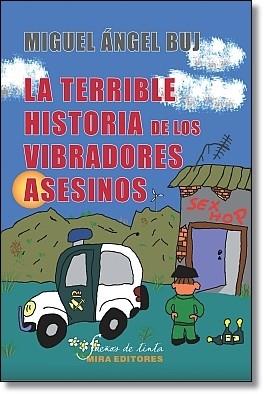 TERRIBLE HISTORIA DE LOS VIBRADORES ASESINOS, LA | 9788484653929 | BUJ, MIGUEL ÁNGEL | Librería Castillón - Comprar libros online Aragón, Barbastro