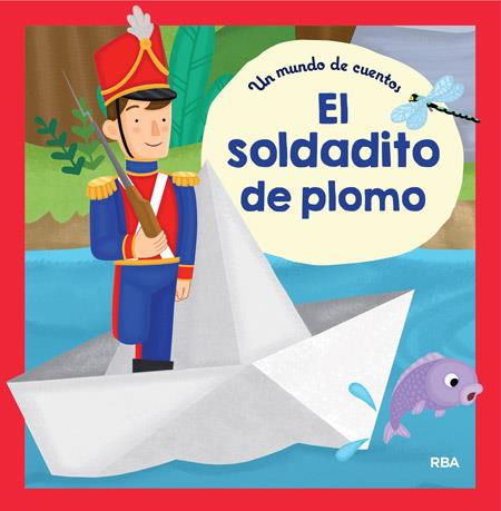 Un mundo de cuentos: El soldadito de plomo | 9788427209329 | , REDACCION RBA LIBROS, S.A. | Librería Castillón - Comprar libros online Aragón, Barbastro