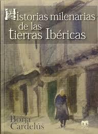 Historias milenarias de las tierras ibéricas | 9788496745902 | Cardelús, Borja | Librería Castillón - Comprar libros online Aragón, Barbastro