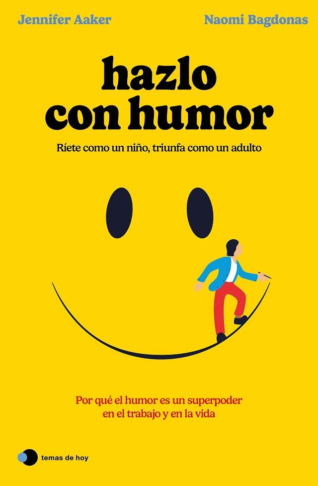 Hazlo con humor | 9788419812568 | Aaker, Jennifer/Bagdonas, Naomi | Librería Castillón - Comprar libros online Aragón, Barbastro
