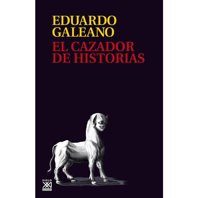 El cazador de historias (Rústica) | 9788432318405 | Galeano, Eduardo H. | Librería Castillón - Comprar libros online Aragón, Barbastro