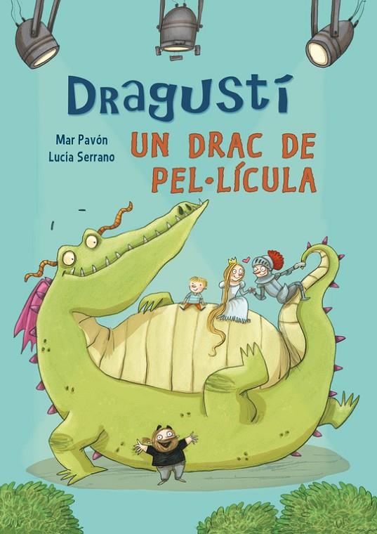 Dragustí, un drac de pel·lícula | 9788448843526 | Pavón, Mar/Serrano, Lucía | Librería Castillón - Comprar libros online Aragón, Barbastro