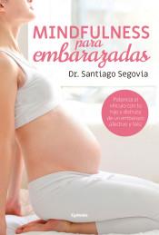 Mindfulness para embarazadas | 9788494722301 | Segovia, Santiago | Librería Castillón - Comprar libros online Aragón, Barbastro