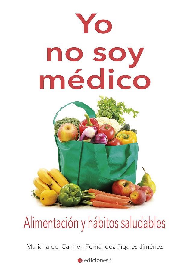 YO NO SOY MEDICO | 9788494766633 | FERNANDEZ FIGARES,MARIANA | Librería Castillón - Comprar libros online Aragón, Barbastro