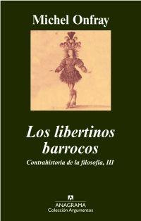 LIBERTINOS BARROCOS, LOS - CONTRAHISTORIA FILOSOFIA 3 | 9788433962843 | ONFRAY, MICHEL | Librería Castillón - Comprar libros online Aragón, Barbastro