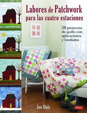 Labores de patchwork para las cuatro estaciones | 9788498746433 | Daly, Jen | Librería Castillón - Comprar libros online Aragón, Barbastro