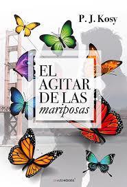 EL AGITAR DE LAS MARIPOSAS | 9788494807213 | KOSY, P.J. | Librería Castillón - Comprar libros online Aragón, Barbastro