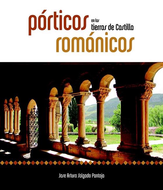 Porticos románicos en las tierras de Castilla | 9788415072706 | Salgado Pantoja, Jose Arturo | Librería Castillón - Comprar libros online Aragón, Barbastro