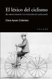 El léxico del ciclismo | 9788416742196 | Ayuso Collantes, Clara | Librería Castillón - Comprar libros online Aragón, Barbastro