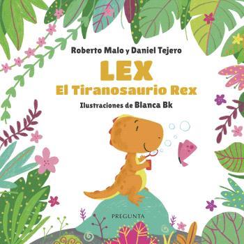 Lex, el Tiranosaurio Rex | 9788419766205 | Malo Galve, Roberto / Tejero Hernando, Daniel | Librería Castillón - Comprar libros online Aragón, Barbastro