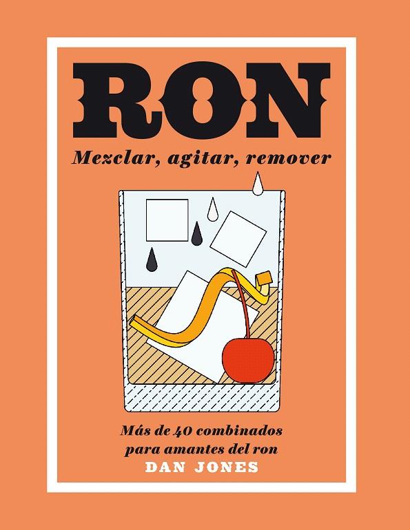 Ron: Mezclar, agitar, remover | 9788416407460 | Jones, Dan | Librería Castillón - Comprar libros online Aragón, Barbastro