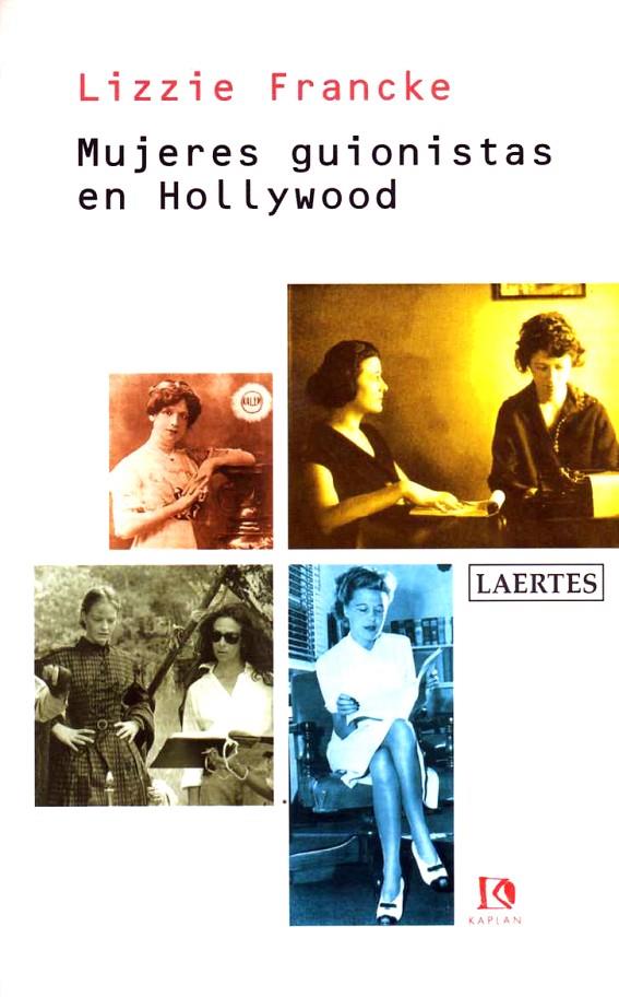 Mujeres guionistas en Hollywood | 9788475843131 | Francke, Lizzie | Librería Castillón - Comprar libros online Aragón, Barbastro