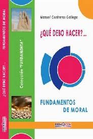 ¿Qué debo hacer? Fundamentos de moral | 9788415969617 | Contreras Gallego, Manuel | Librería Castillón - Comprar libros online Aragón, Barbastro