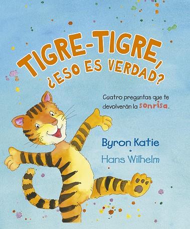 Tigre-Tigre, ¿Eso es verdad? | 9788491454342 | Byron, Katie/Wilhen, Hans | Librería Castillón - Comprar libros online Aragón, Barbastro