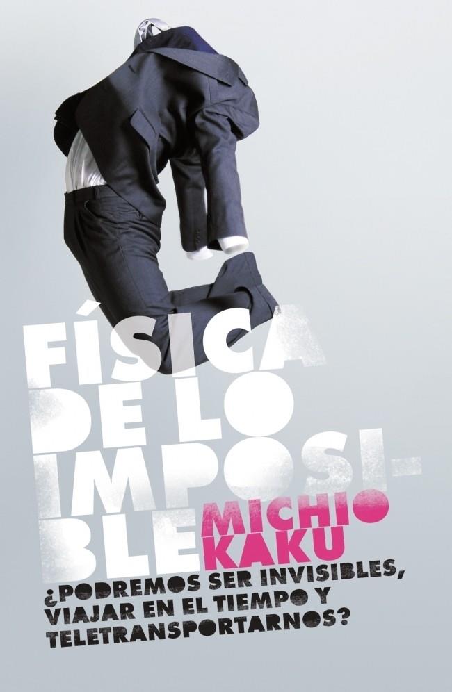 FISICA DE LO IMPOSIBLE | 9788483068250 | KAKU, MICHIO | Librería Castillón - Comprar libros online Aragón, Barbastro