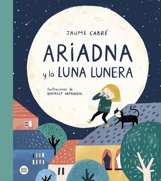 Ariadna y la luna Lunera | 9788408230984 | Jaume Cabré/Queralt Armengol | Librería Castillón - Comprar libros online Aragón, Barbastro