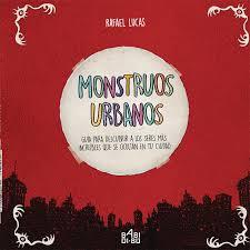 Monstruos urbanos | 9788417097424 | Lucas , Rafael | Librería Castillón - Comprar libros online Aragón, Barbastro