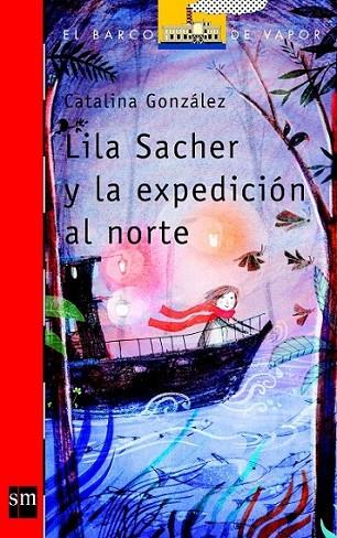 LILA SACHER Y LA EXPEDICION AL NORTE - BVR.212 | 9788467571622 | González Vilar, Catalina | Librería Castillón - Comprar libros online Aragón, Barbastro