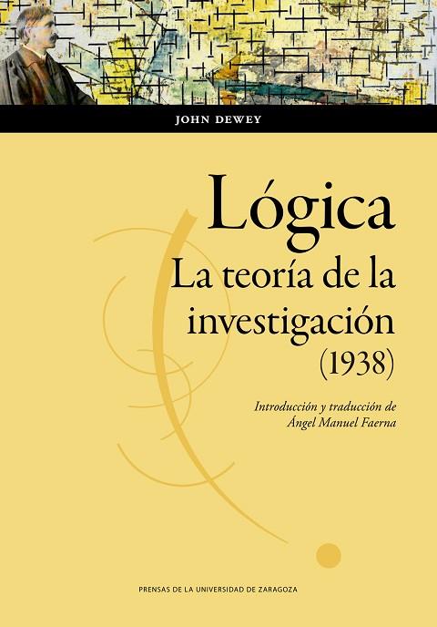 Lógica: La teoría de la investigación (1938) | 9788413404080 | Dewey, John | Librería Castillón - Comprar libros online Aragón, Barbastro