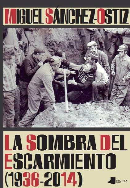 La sombra del Escarmiento (1936-2014) | 9788476818558 | Sánchez-Ostiz, Miguel | Librería Castillón - Comprar libros online Aragón, Barbastro