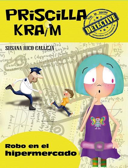 PRISCILLA KRAIM 3. ROBO EN EL HIPERMERCADO | 9788494308260 | RICO CALLEJA, SUSANA | Librería Castillón - Comprar libros online Aragón, Barbastro