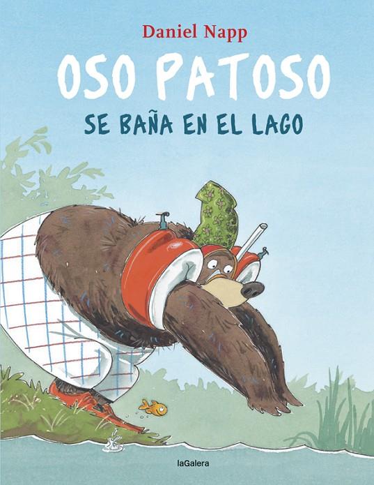 Oso Patoso se baña en el lago | 9788424666637 | Napp, Daniel | Librería Castillón - Comprar libros online Aragón, Barbastro