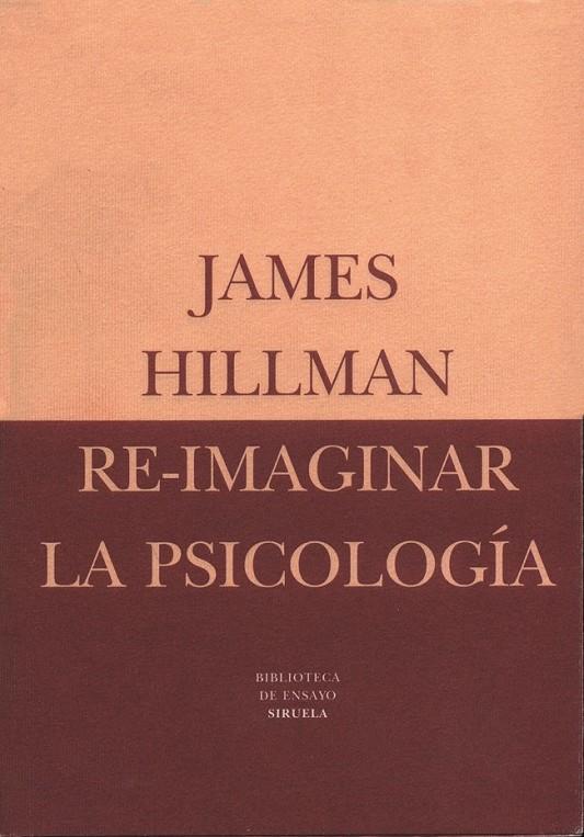 RE-IMAGINAR LA PSICOLOGIA | 9788478444236 | HILLMAN, JAMES | Librería Castillón - Comprar libros online Aragón, Barbastro
