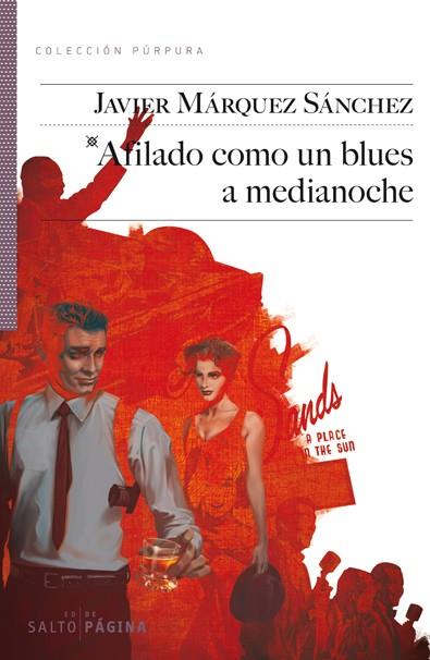 AFILADO COMO UN BLUES A MEDIANOCHE | 9788415065548 | MÁRQUEZ SÁNCHEZ, JAVIER | Librería Castillón - Comprar libros online Aragón, Barbastro