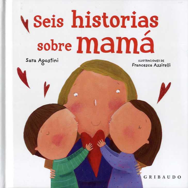 Seis historias sobre mamá | 9788417127589 | Agostini, Sara | Librería Castillón - Comprar libros online Aragón, Barbastro
