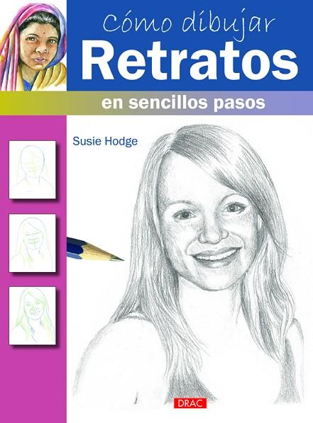 Cómo dibujar retratos en sencillo pasos | 9788498744804 | Hodge, Susie | Librería Castillón - Comprar libros online Aragón, Barbastro