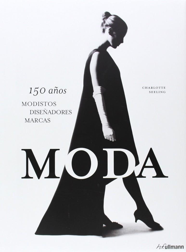 MODA : 150 años : Modistos, diseñadores y marcas | 9783848004584 | Seeling, Charlotte | Librería Castillón - Comprar libros online Aragón, Barbastro