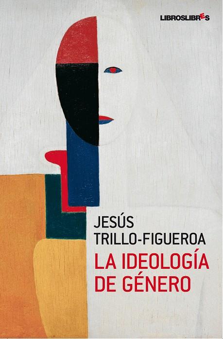 IDEOLOGÍA DE GÉNERO, LA | 9788492654222 | TRILLO-FIGUEROA, JESUS | Librería Castillón - Comprar libros online Aragón, Barbastro