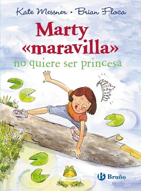 Marty  " maravilla " no quiere ser princesa - Marty maravilla 1 | 9788469601082 | Messner, Kate | Librería Castillón - Comprar libros online Aragón, Barbastro