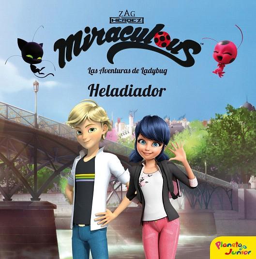 Miraculous : Las aventuras de Ladybug : Heladiador | 9788408202103 | Prodigiosa-Miraculous | Librería Castillón - Comprar libros online Aragón, Barbastro