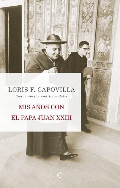 Mis años con el Papa Juan XXIII | 9788490600757 | Capovilla, Loris. F | Librería Castillón - Comprar libros online Aragón, Barbastro