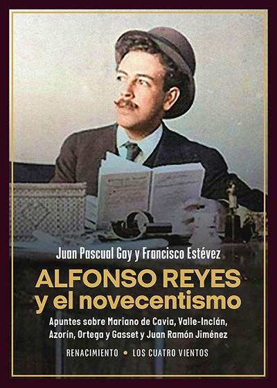 Alfonso Reyes y el novecentismo | 9788410148260 | Pascual Gay, Juan/Estévez, Francisco | Librería Castillón - Comprar libros online Aragón, Barbastro