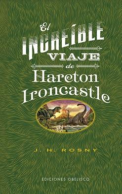 El increíble viaje de Hareton Ironcastle | 9788491118497 | Rosny, Joseph Henry | Librería Castillón - Comprar libros online Aragón, Barbastro