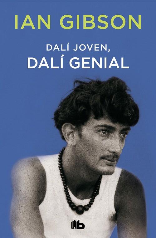 Dalí joven, Dalí Genial | 9788490708736 | GIBSON, IAN | Librería Castillón - Comprar libros online Aragón, Barbastro