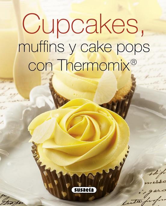 Cupcakes, muffins y cake pops con thermomix | 9788467740622 | Susaeta, Equipo | Librería Castillón - Comprar libros online Aragón, Barbastro