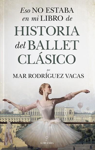 Eso no estaba en mi libro de historia del ballet clásico | 9788411319492 | Mar Rodríguez Vacas | Librería Castillón - Comprar libros online Aragón, Barbastro