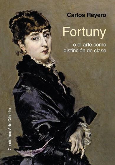 Fortuny o el arte como distinción de clase | 9788437637266 | Reyero, Carlos | Librería Castillón - Comprar libros online Aragón, Barbastro