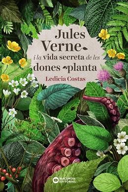 Jules Verne i la vida secreta de les dones planta | 9788448948849 | Costas, Ledicia | Librería Castillón - Comprar libros online Aragón, Barbastro