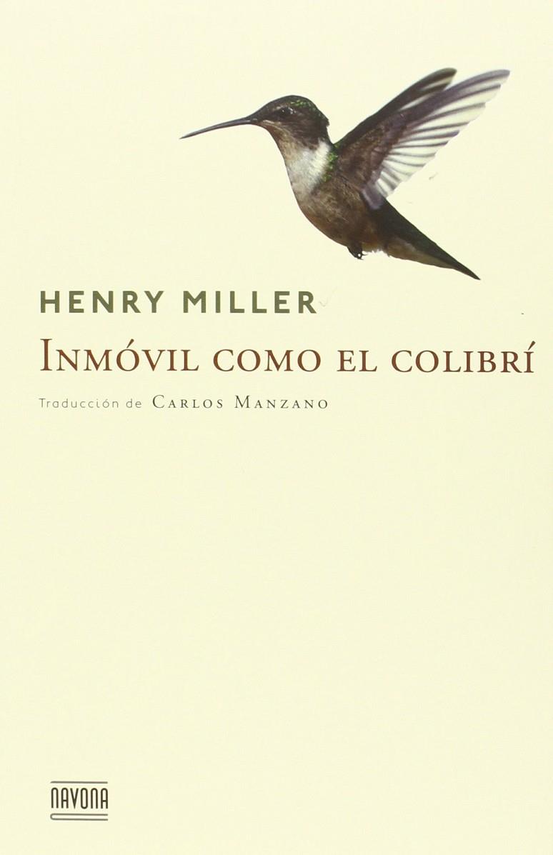 Inmóvil como el colibrí | 9788492840984 | Miller Henry | Librería Castillón - Comprar libros online Aragón, Barbastro