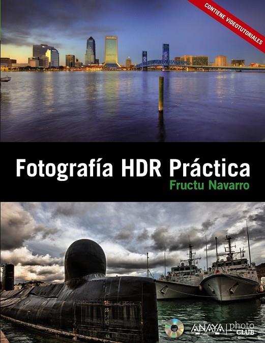 FOTOGRAFÍA HDR PRÁCTICA | 9788441531215 | NAVARRO ROS, FRUCTUOSO | Librería Castillón - Comprar libros online Aragón, Barbastro