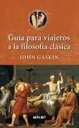 Guía para viajeros a la filosofía clásica | 9788446040064 | Gaskin, John | Librería Castillón - Comprar libros online Aragón, Barbastro