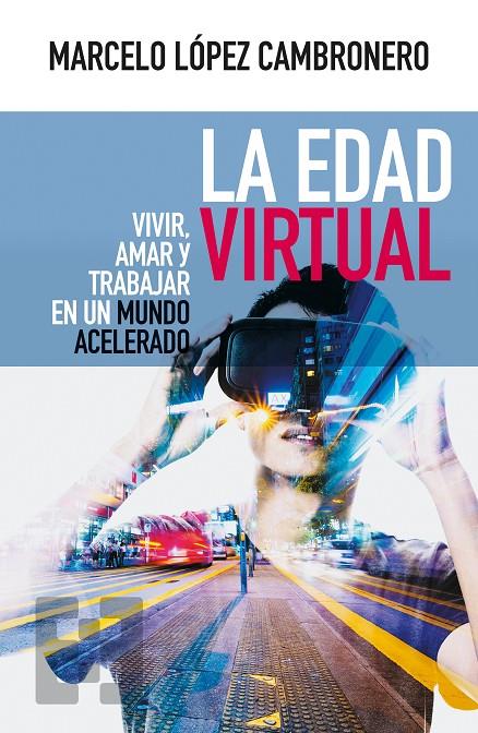 La Edad Virtual | 9788490559604 | López Cambronero, Marcelo | Librería Castillón - Comprar libros online Aragón, Barbastro