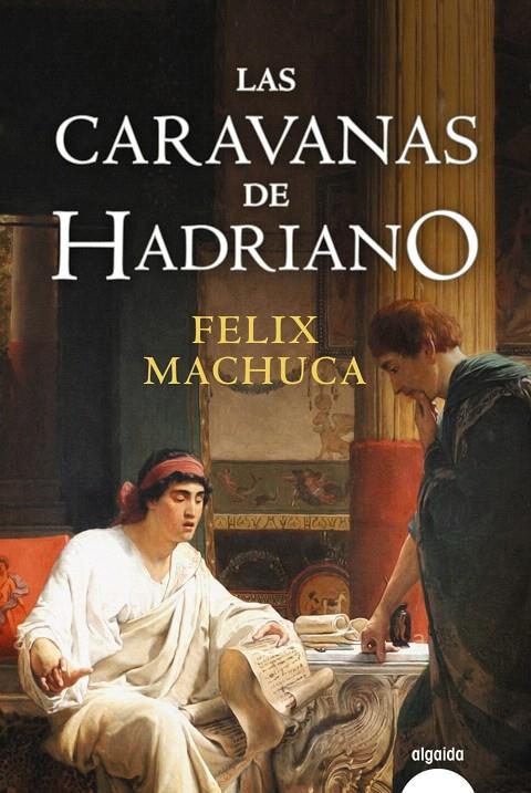 Las caravanas de Hadriano | 9788491891239 | Machuca, Félix | Librería Castillón - Comprar libros online Aragón, Barbastro