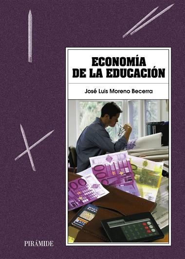 ECONOMIA DE LA EDUCACION | 9788436812763 | MORENO BECERRA, JOSE LUIS | Librería Castillón - Comprar libros online Aragón, Barbastro